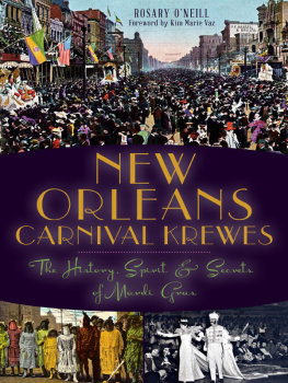 Rosary ONeill New Orleans Carnival Krewes: The History, Spirit and Secrets of Mardi Gras