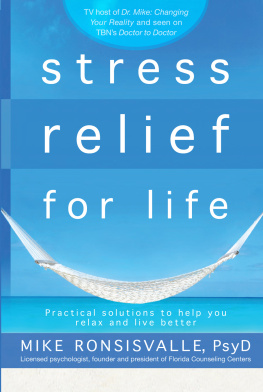 Mike Ronsisvalle Ph.D - Stress Relief for Life: Practical Solutions to Help You Relax and Live Better