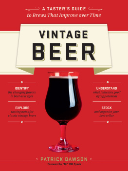 Patrick Dawson - Vintage Beer: A Tasters Guide to Brews That Improve over Time
