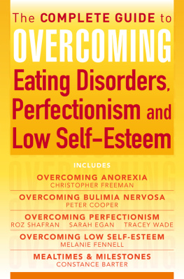 Dr Christopher Freeman - The Complete Guide to Overcoming Eating Disorders, Perfectionism and Low Self-Esteem