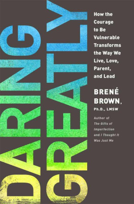 Brene Brown Daring Greatly: How the Courage to Be Vulnerable Transforms the Way We Live, Love, Parent, and Lead