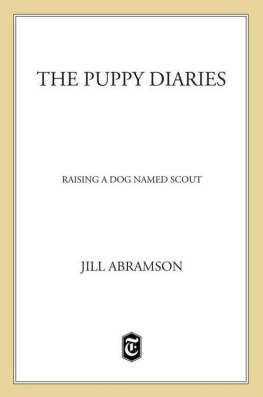 Jill Abramson The Puppy Diaries: Raising a Dog Named Scout