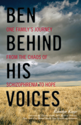 Randye Kaye - Ben Behind His Voices: One Familys Journey from the Chaos of Schizophrenia to Hope