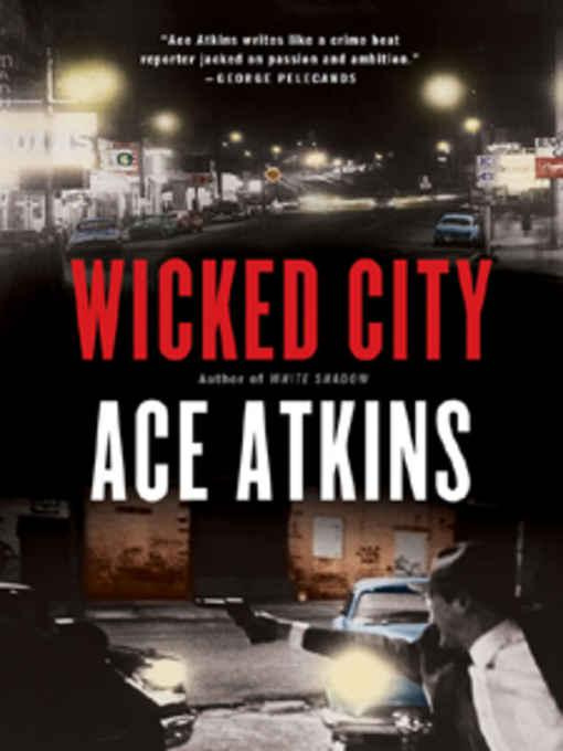 Ace Atkins Wicked City Copyright 2008 by Ace Atkins For Billy You could - photo 1