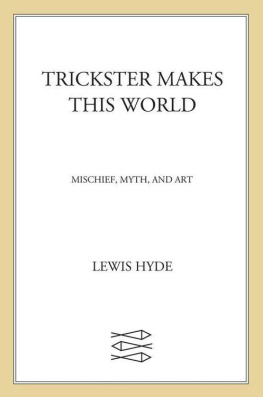 Lewis Hyde - Trickster Makes This World: Mischief, Myth and Art