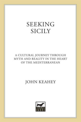 John Keahey Seeking Sicily: A Cultural Journey Through Myth and Reality in the Heart of the Mediterranean