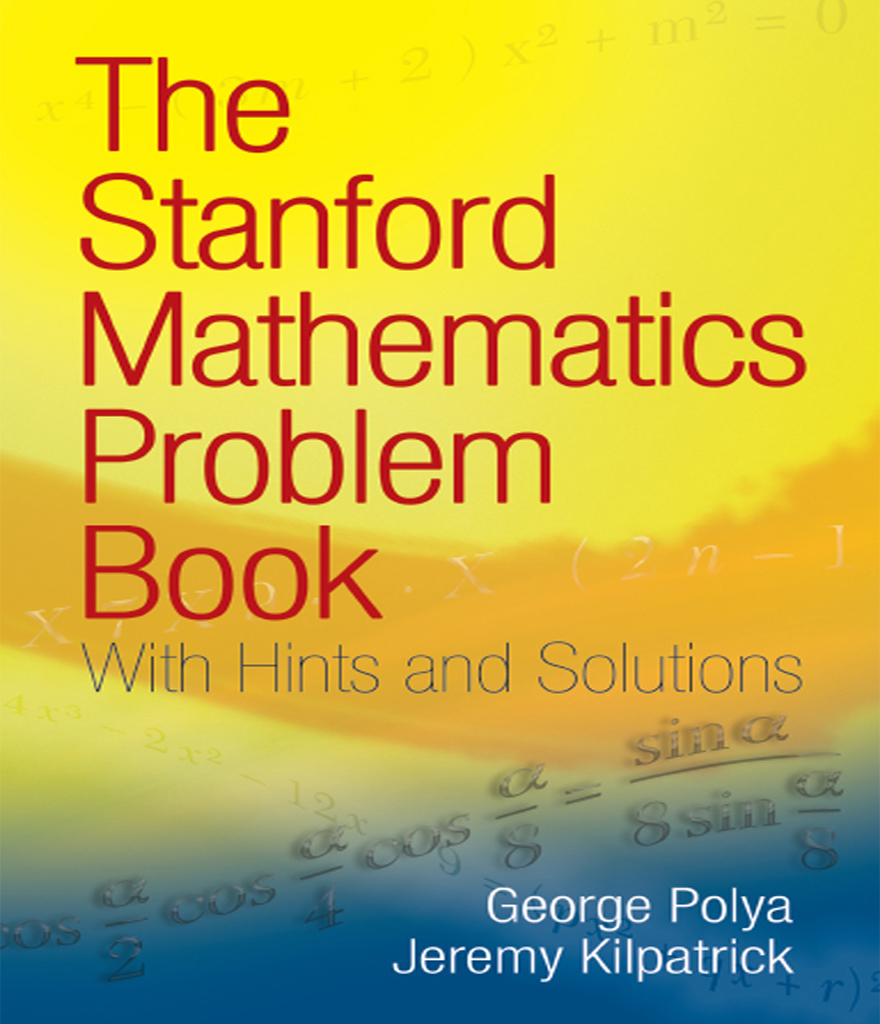 The Stanford Mathematics Problem Book With Hints and Solutions George Polya - photo 1