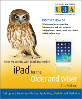 Sean McManus - iPad for the Older and Wiser: Get Up and Running with Your Apple iPad, iPad Air and iPad Mini