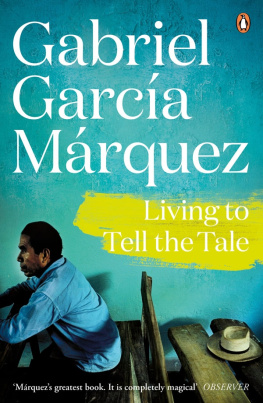 Gabriel García Márquez - Living to Tell the Tale