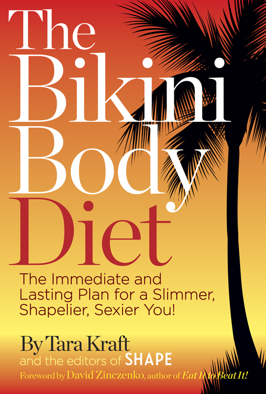 The Bikini Body Diet The Immediate and Lasting Plan to a Slim Shapely Sexier You - photo 1