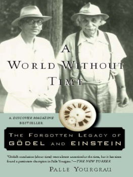 Palle Yourgrau A World Without Time: The Forgotten Legacy Of Godel And Einstein