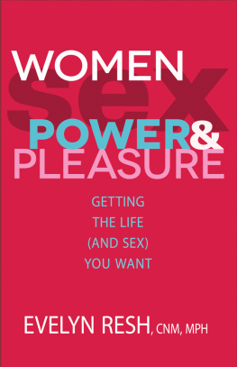 Evelyn Resh - Women, Sex, Power, And Pleasure: Getting the Life (and Sex) You Want