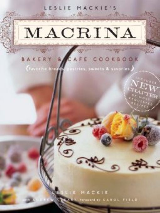 Table of Contents PRAISE FOR Leslie Mackies Macrina Bakery Cafe Cookbook - photo 1