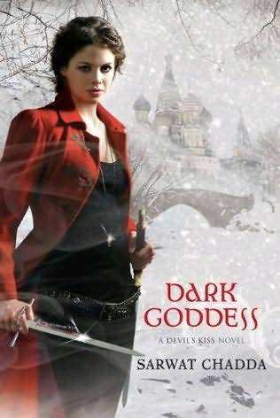 Sarwat Chadda Dark Goddess The second book in the Devils Kiss series 2010 - photo 1