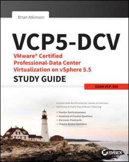 Brian Atkinson VCP5-DCV VMware Certified Professional-Data Center Virtualization on vSphere 5.5 Study Guide: VCP-550