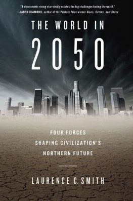 Laurence Smith - The World in 2050: Four Forces Shaping Civilization's Northern Future