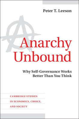 Peter T. Leeson Anarchy Unbound: Why Self-Governance Works Better Than You Think