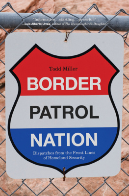 Todd Miller - Border Patrol Nation: Dispatches from the Front Lines of Homeland Security