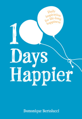 Domonique Bertolucci - 100 Days Happier: Daily Inspiration for Life-long Happiness