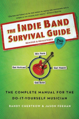 Randy Chertkow - The Indie Band Survival Guide, 2nd Ed.: The Complete Manual for the Do-it-Yourself Musician