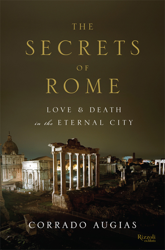 Praise for Secrets of Rome A rich layered highly readable narrative of the - photo 1