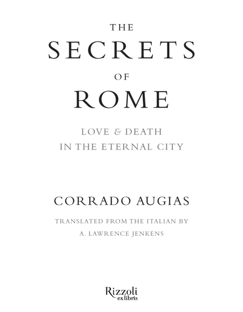 Praise for Secrets of Rome A rich layered highly readable narrative of the - photo 2