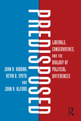 John R. Hibbing - Predisposed: Liberals, Conservatives, and the Biology of Political Differences