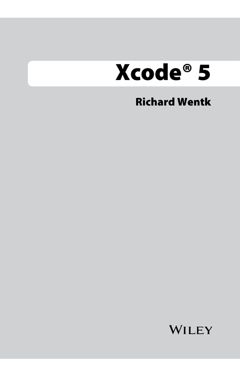 Xcode 5 Published by John Wiley Sons Inc 10475 Crosspoint Blvd - photo 1