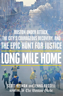 Scott Helman - Long Mile Home: Boston Under Attack, the Citys Courageous Recovery, and the Epic Hunt for Justice