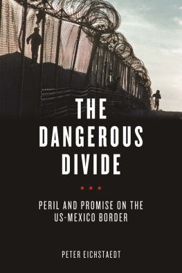 Peter Eichstaedt - The Dangerous Divide: Peril and Promise on the US-Mexico Border