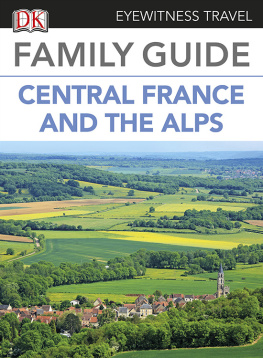 DK - Family Guide to France: Central France & the Alps