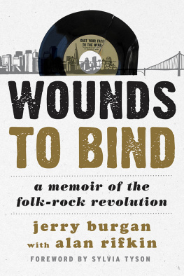 Jerry Burgan - Wounds to Bind: A Memoir of the Folk-Rock Revolution