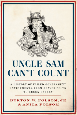 Burton W. - Uncle Sam Cant Count: A History of Failed Government Investments, from Beaver Pelts to Green Energy