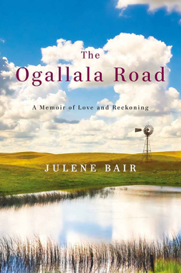 Julene Bair - The Ogallala Road: A Memoir of Love and Reckoning