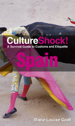 Marie Louise Graff Culture Shock! Spain: A Survival Guide to Customs and Etiquette