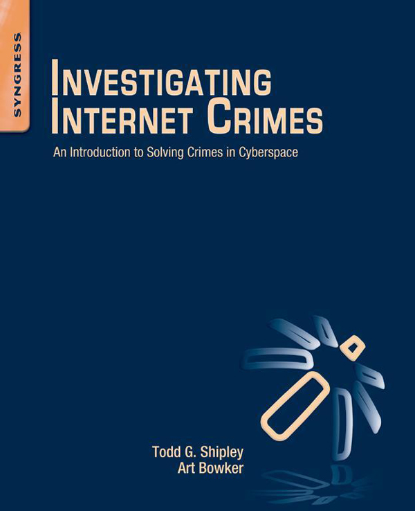 Investigating Internet Crimes An Introduction to Solving Crimes in Cyberspace - photo 1