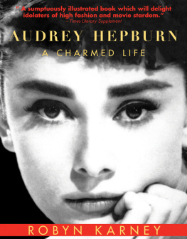 Robyn Karney - Audrey Hepburn: A Charmed Life