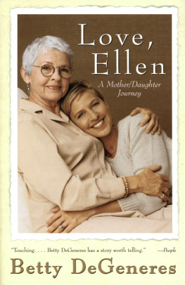 Betty DeGeneres - Love, Ellen: A Mother/Daughter Journey