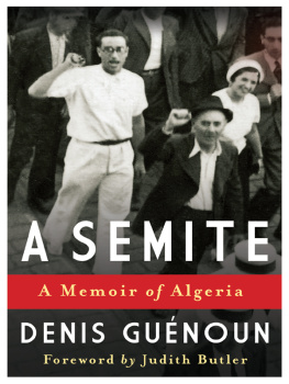 Denis Guenoun - A Semite: A Memoir of Algeria