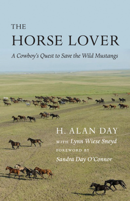 H. Alan Day - The Horse Lover: A Cowboys Quest to Save the Wild Mustangs
