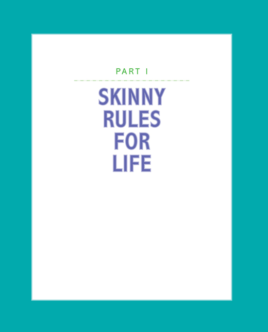 THE SKINNY RULES RECAP THE NONNEGOTIABLE PRINCIPLES FOR GETTING TO THIN F - photo 9