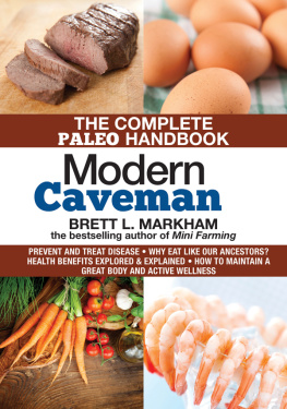 Brett L. Markham Modern Caveman: The Complete Paleo Lifestyle Handbook