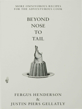 Fergus Henderson - Beyond Nose to Tail: More Omnivorous Recipes for the Adventurous Cook