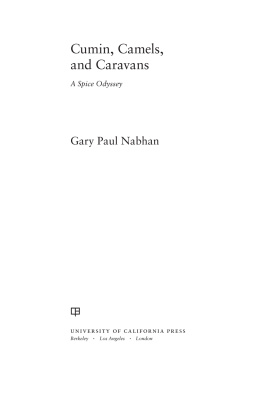 Gary Paul Nabhan Cumin, Camels, and Caravans: A Spice Odyssey