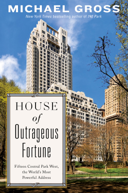 Michael Gross - House of Outrageous Fortune: Fifteen Central Park West, the Worlds Most Powerful Address