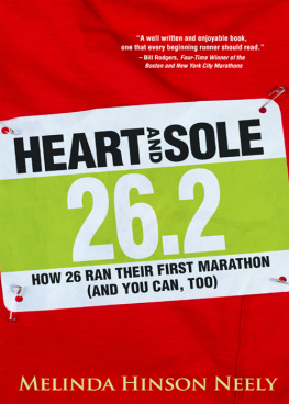 Melinda Hinson Neely - Heart and Sole: How 26 Ran A Marathon