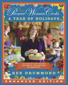 Ree Drummond - The Pioneer Woman Cooks: A Year of Holidays: 140 Step-by-Step Recipes for Simple, Scrumptious Celebrations