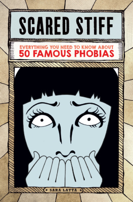 Sara Latta - Scared Stiff: Everything You Need to Know About 50 Famous Phobias