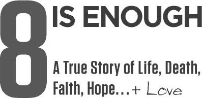 8 Is Enough A True Story of Life Death Faith Hope - image 2