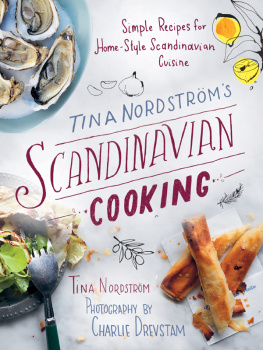 Tina Nordström Tina Nordström’s Scandinavian Cooking: Simple Recipes for Home-Style Scandinavian Cuisine